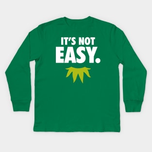 It's Not Easy Kids Long Sleeve T-Shirt